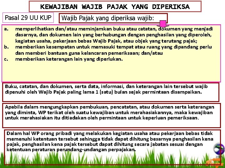 KEWAJIBAN WAJIB PAJAK YANG DIPERIKSA Pasal 29 UU KUP a. b. c. Wajib Pajak