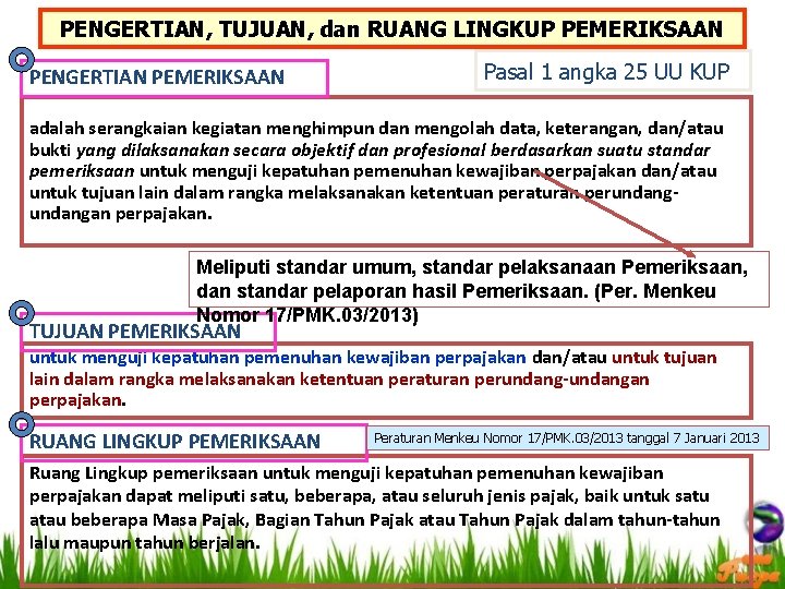 PENGERTIAN, TUJUAN, dan RUANG LINGKUP PEMERIKSAAN PENGERTIAN PEMERIKSAAN Pasal 1 angka 25 UU KUP