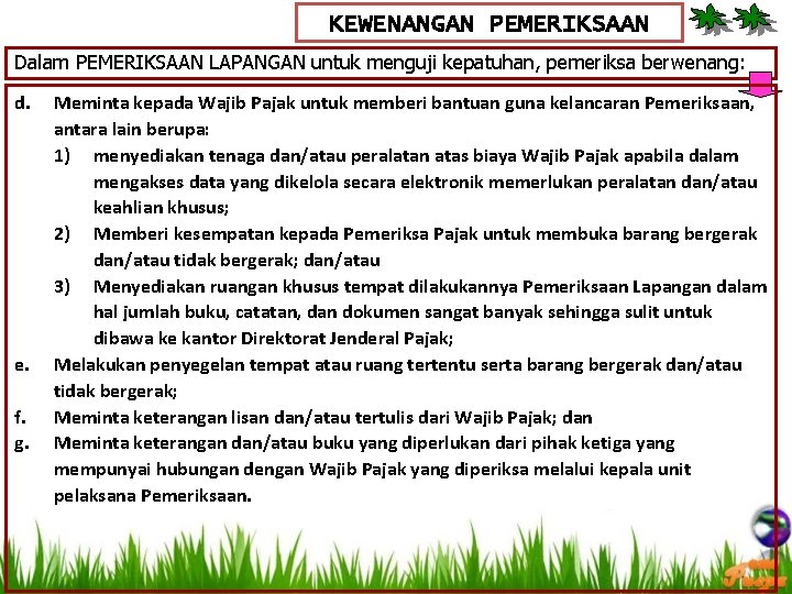 KEWENANGAN PEMERIKSAAN Dalam PEMERIKSAAN LAPANGAN untuk menguji kepatuhan, pemeriksa berwenang: d. e. f. g.