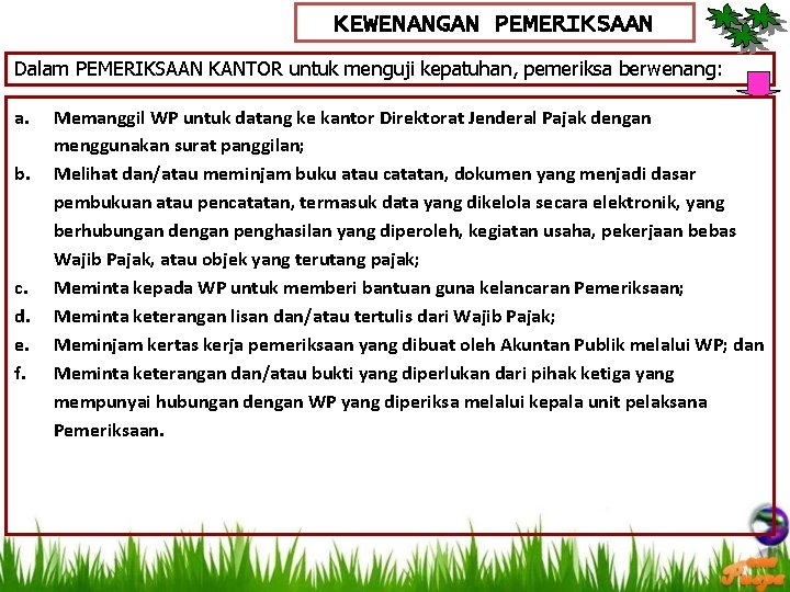 KEWENANGAN PEMERIKSAAN Dalam PEMERIKSAAN KANTOR untuk menguji kepatuhan, pemeriksa berwenang: a. b. c. d.