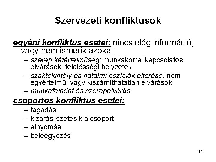 Szervezeti konfliktusok egyéni konfliktus esetei: nincs elég információ, vagy nem ismerik azokat – szerep