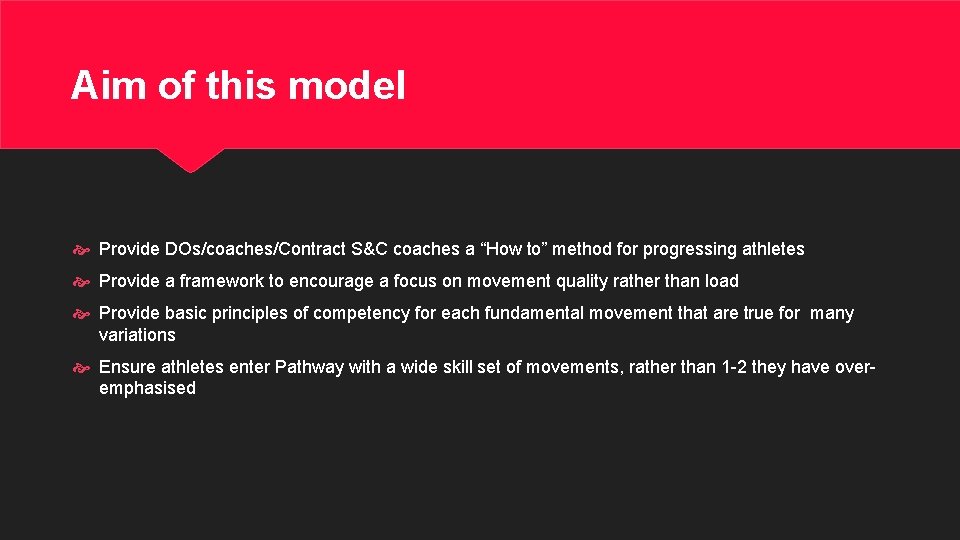 Aim of this model Provide DOs/coaches/Contract S&C coaches a “How to” method for progressing