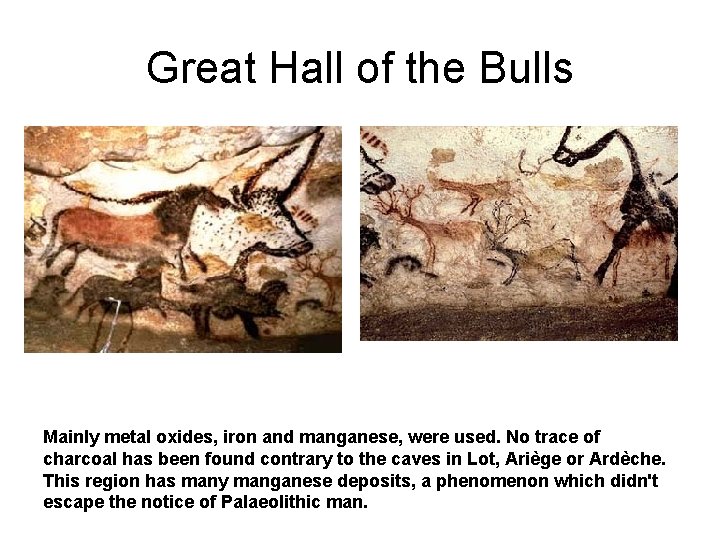 Great Hall of the Bulls Mainly metal oxides, iron and manganese, were used. No