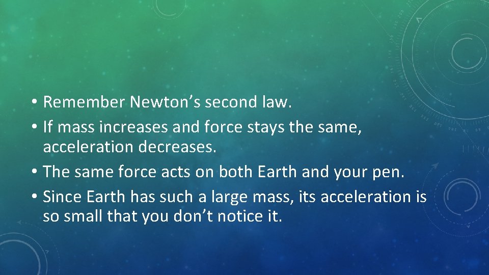  • Remember Newton’s second law. • If mass increases and force stays the