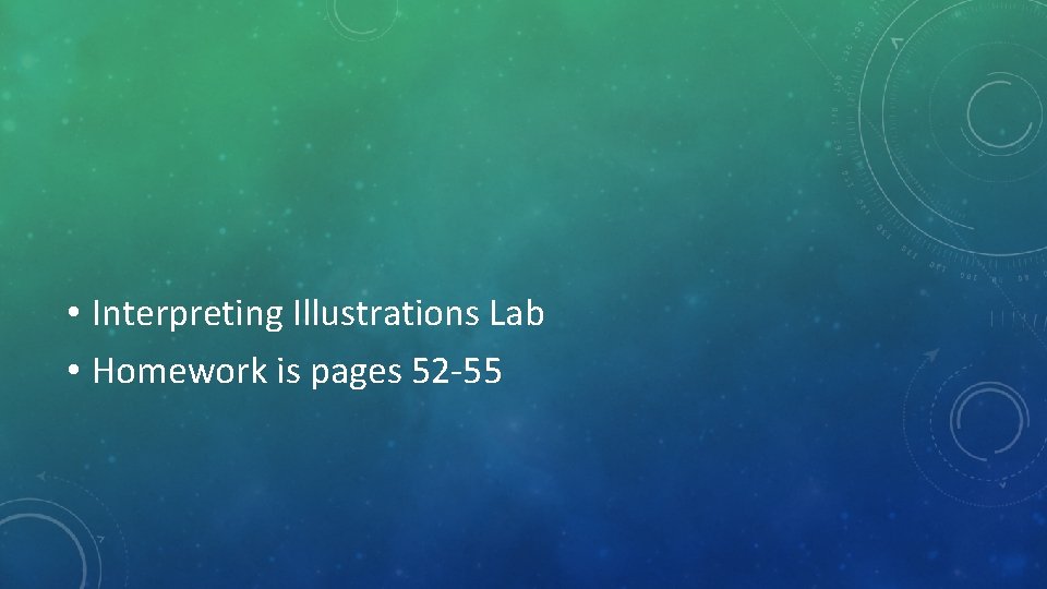  • Interpreting Illustrations Lab • Homework is pages 52 -55 