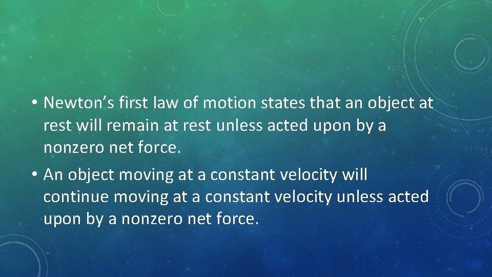  • Newton’s first law of motion states that an object at rest will