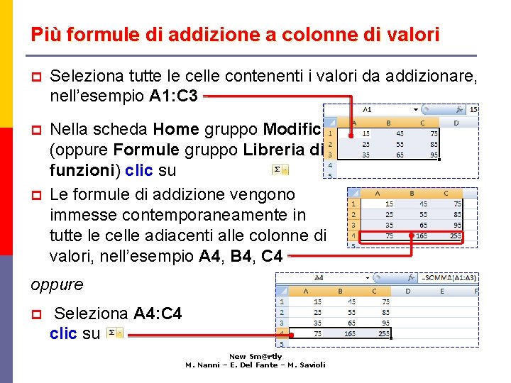 Più formule di addizione a colonne di valori p Seleziona tutte le celle contenenti Più formule di addizione a colonne di valori p Seleziona tutte le celle contenenti