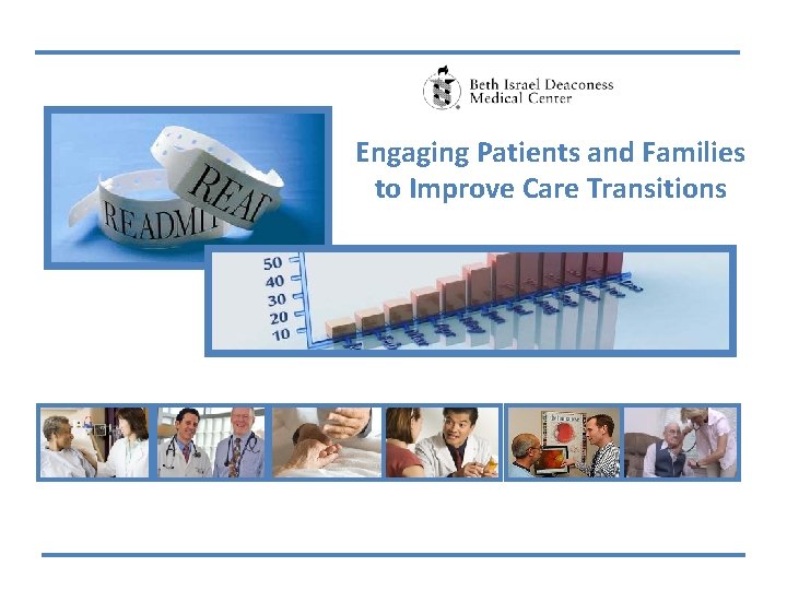 Engaging Patients and Families to Improve Care Transitions 1 