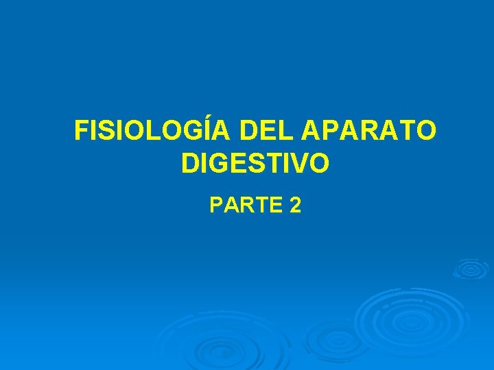 FISIOLOGÍA DEL APARATO DIGESTIVO PARTE 2 