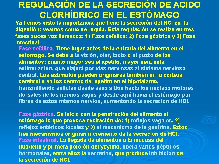 REGULACIÓN DE LA SECRECIÓN DE ACIDO CLORHÍDRICO EN EL ESTÓMAGO Ya hemos visto la