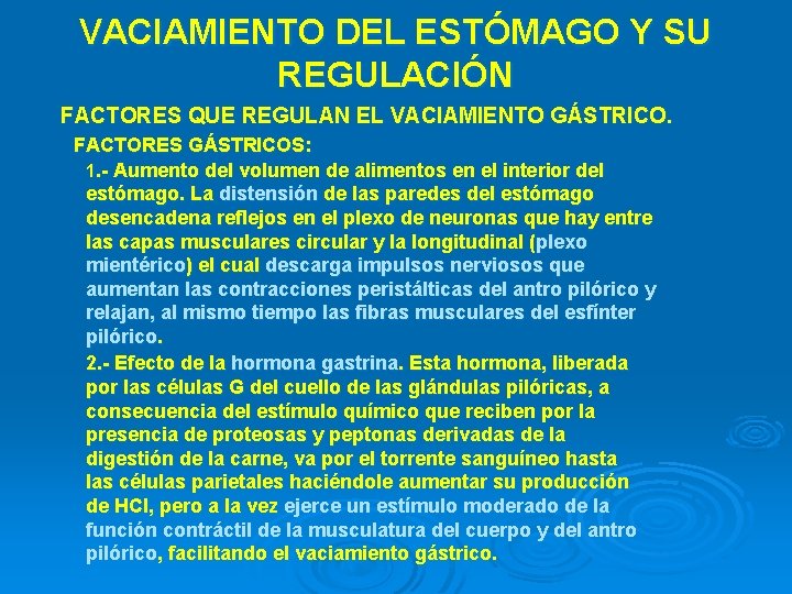 VACIAMIENTO DEL ESTÓMAGO Y SU REGULACIÓN FACTORES QUE REGULAN EL VACIAMIENTO GÁSTRICO. FACTORES GÁSTRICOS: