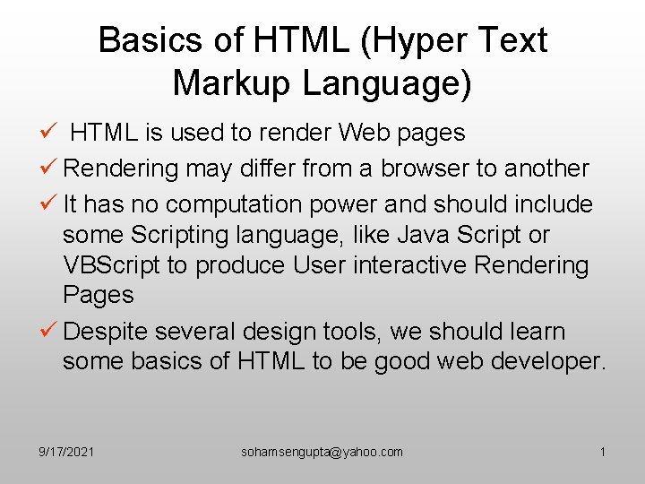 Basics of HTML (Hyper Text Markup Language) ü HTML is used to render Web