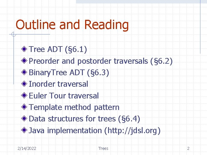 Outline and Reading Tree ADT (§ 6. 1) Preorder and postorder traversals (§ 6.