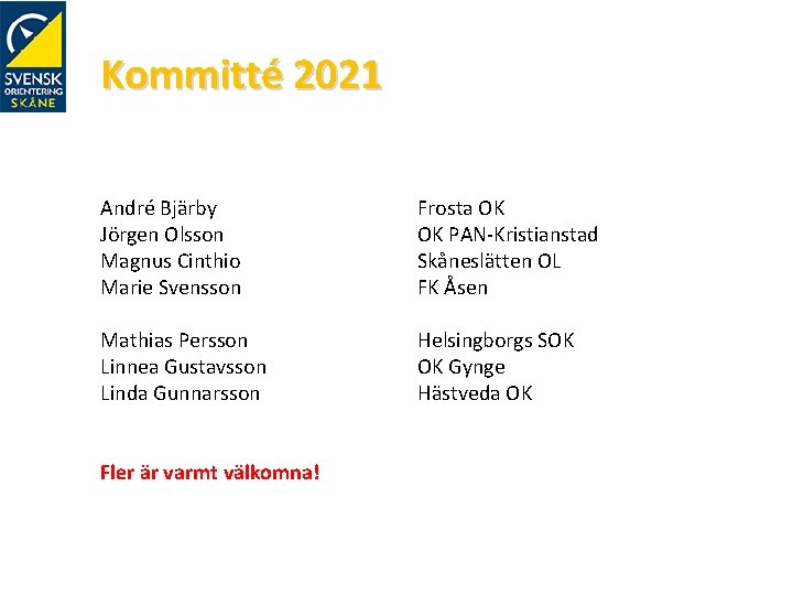 Kommitté 2021 André Bjärby Jörgen Olsson Magnus Cinthio Marie Svensson Frosta OK OK PAN-Kristianstad