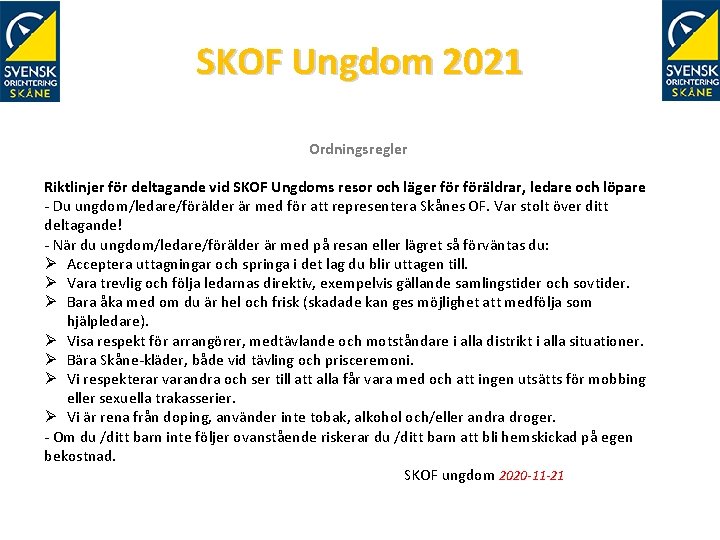 SKOF Ungdom 2021 Ordningsregler Riktlinjer för deltagande vid SKOF Ungdoms resor och läger föräldrar,