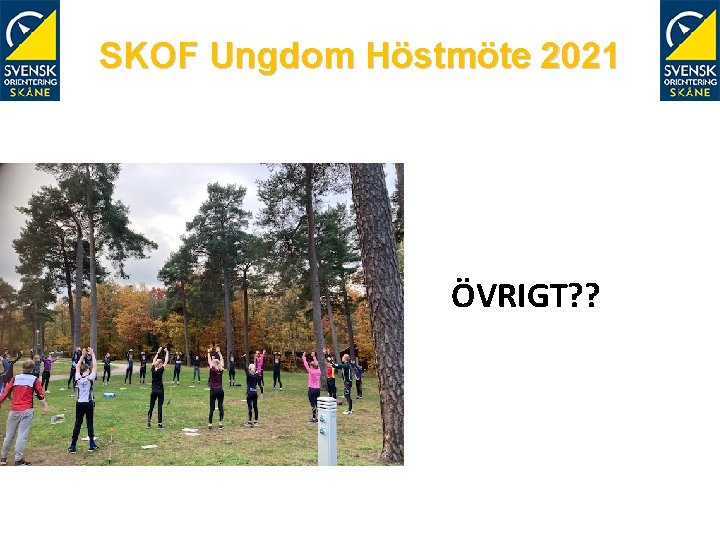 SKOF Ungdom Höstmöte 2021 ÖVRIGT? ? 