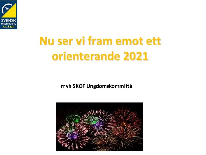 Nu ser vi fram emot ett orienterande 2021 mvh SKOF Ungdomskommitté 