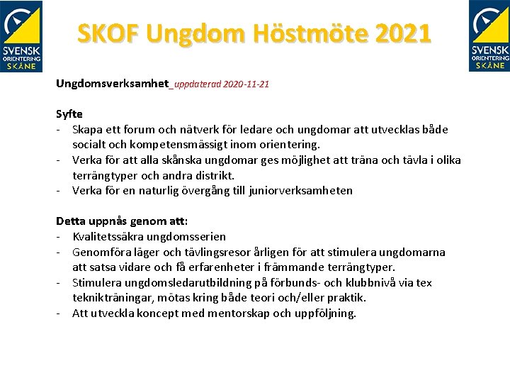 SKOF Ungdom Höstmöte 2021 Ungdomsverksamhet_uppdaterad 2020 -11 -21 Syfte - Skapa ett forum och