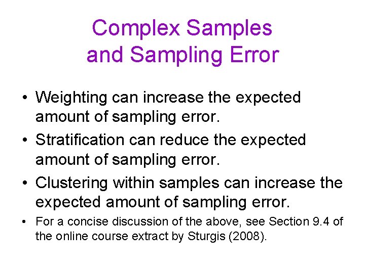 Complex Samples and Sampling Error • Weighting can increase the expected amount of sampling