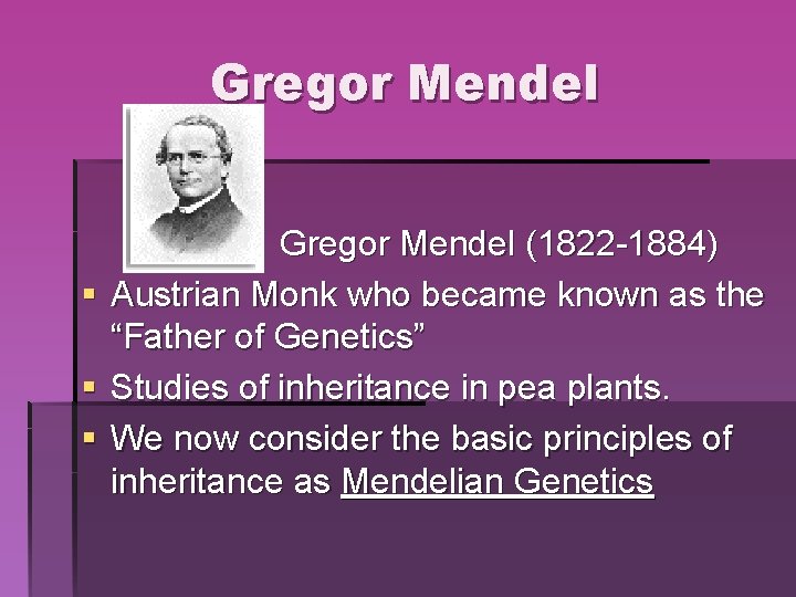 Gregor Mendel § § § Gregor Mendel (1822 -1884) Austrian Monk who became known Gregor Mendel § § § Gregor Mendel (1822 -1884) Austrian Monk who became known