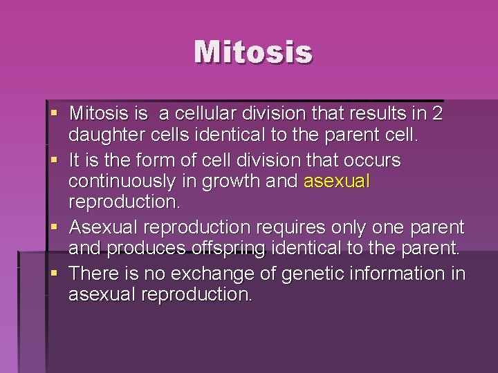 Mitosis § Mitosis is a cellular division that results in 2 daughter cells identical Mitosis § Mitosis is a cellular division that results in 2 daughter cells identical