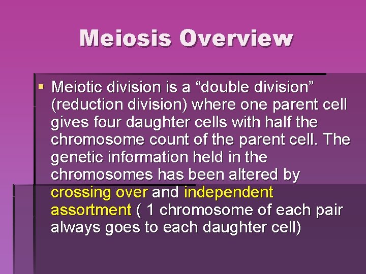 Meiosis Overview § Meiotic division is a “double division” (reduction division) where one parent Meiosis Overview § Meiotic division is a “double division” (reduction division) where one parent
