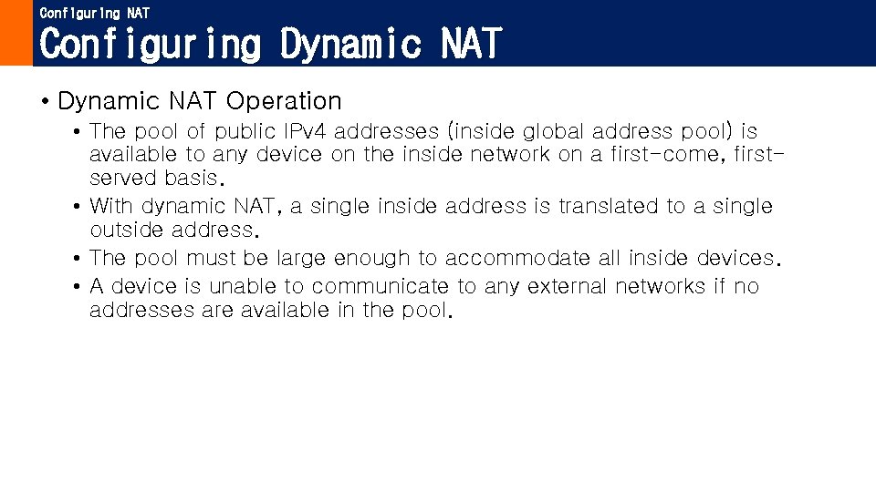 Configuring NAT Configuring Dynamic NAT • Dynamic NAT Operation • The pool of public