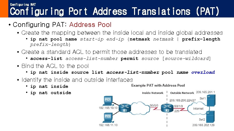 Configuring NAT Configuring Port Address Translations (PAT) • Configuring PAT: Address Pool • Create