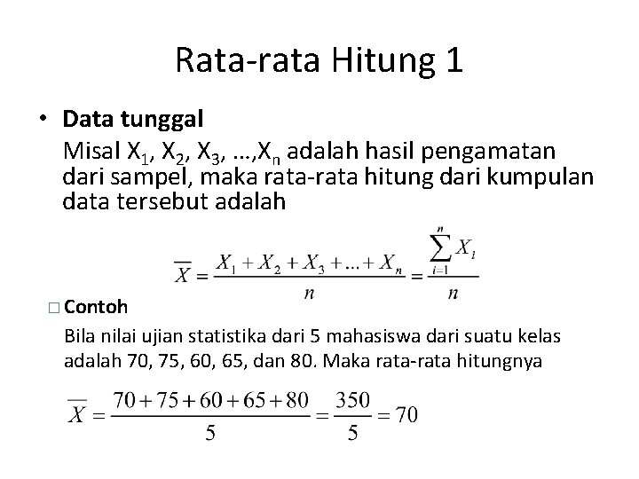 Rata-rata Hitung 1 • Data tunggal Misal X 1, X 2, X 3, …,