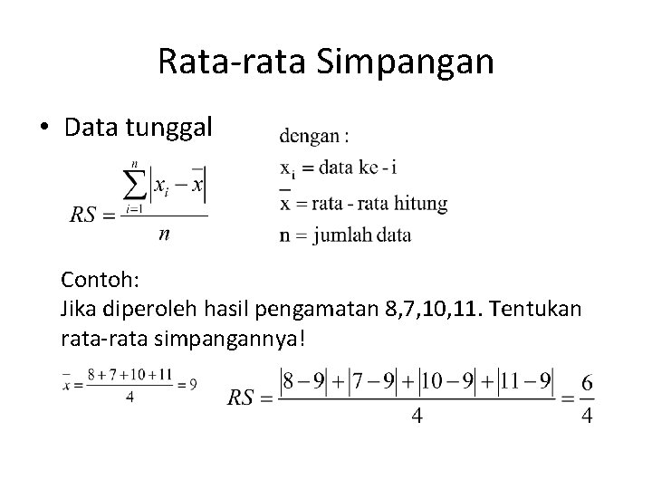 Rata-rata Simpangan • Data tunggal Contoh: Jika diperoleh hasil pengamatan 8, 7, 10, 11.