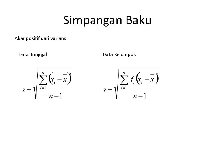 Simpangan Baku Akar positif dari varians Data Tunggal Data Kelompok 