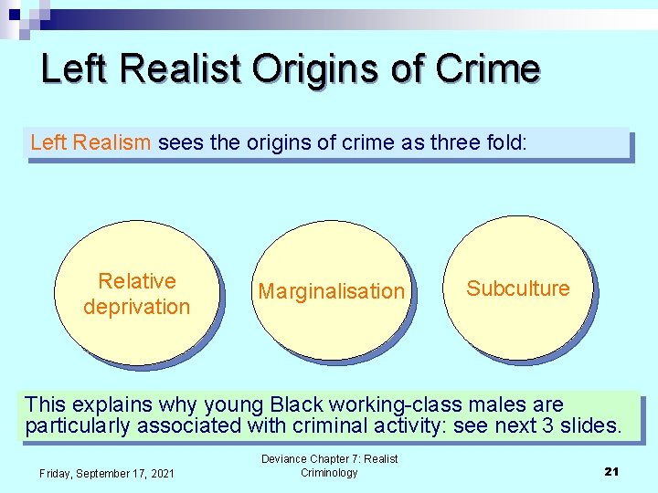 Left Realist Origins of Crime Left Realism sees the origins of crime as three