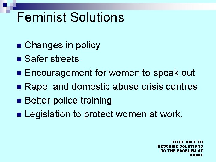 Feminist Solutions Changes in policy n Safer streets n Encouragement for women to speak