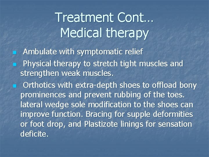 Treatment Cont… Medical therapy n n n Ambulate with symptomatic relief Physical therapy to