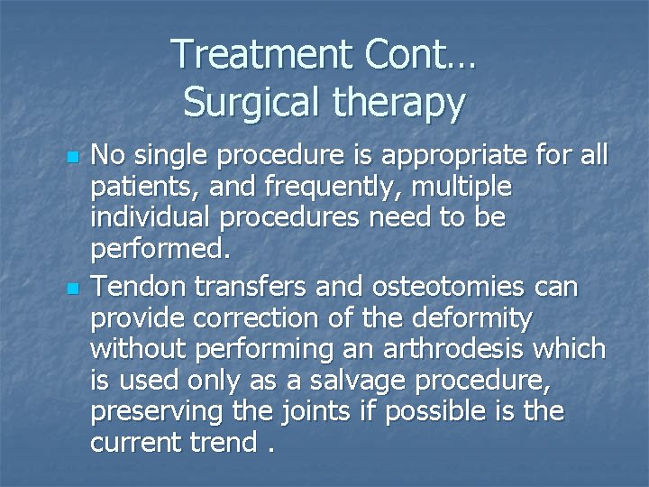 Treatment Cont… Surgical therapy n n No single procedure is appropriate for all patients,