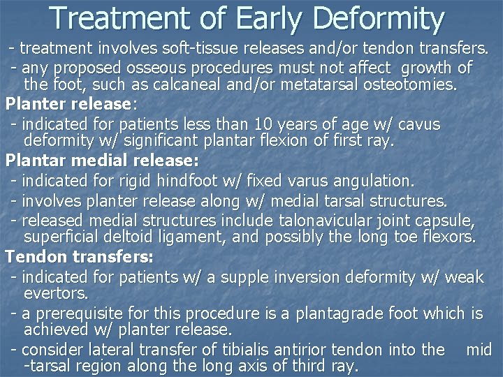Treatment of Early Deformity - treatment involves soft-tissue releases and/or tendon transfers. - any