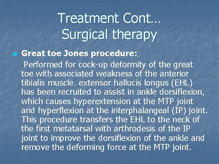 Treatment Cont… Surgical therapy n Great toe Jones procedure: Performed for cock-up deformity of