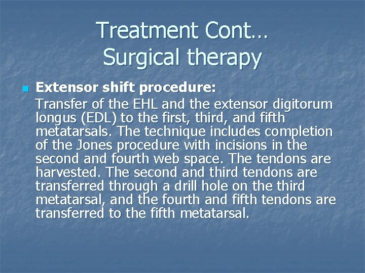 Treatment Cont… Surgical therapy n Extensor shift procedure: Transfer of the EHL and the