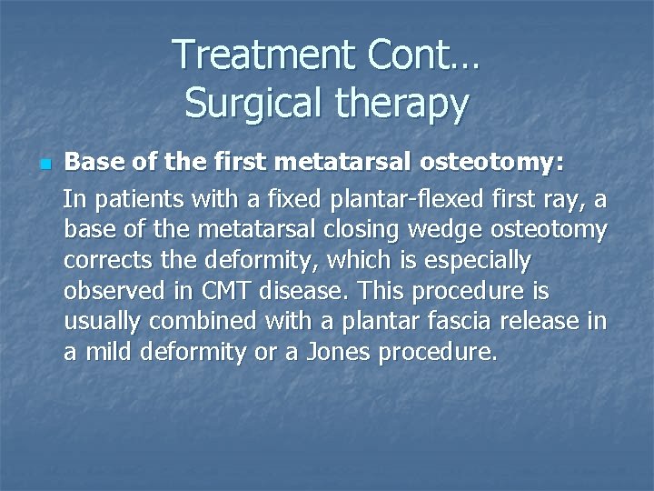 Treatment Cont… Surgical therapy n Base of the first metatarsal osteotomy: In patients with