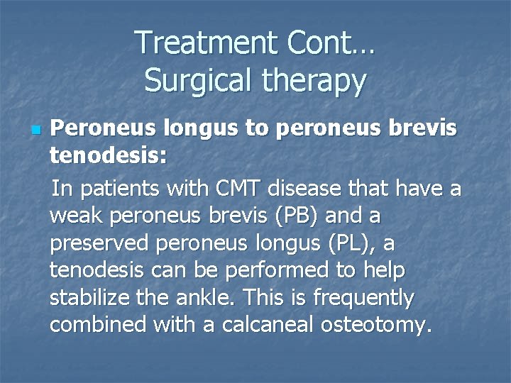 Treatment Cont… Surgical therapy n Peroneus longus to peroneus brevis tenodesis: In patients with