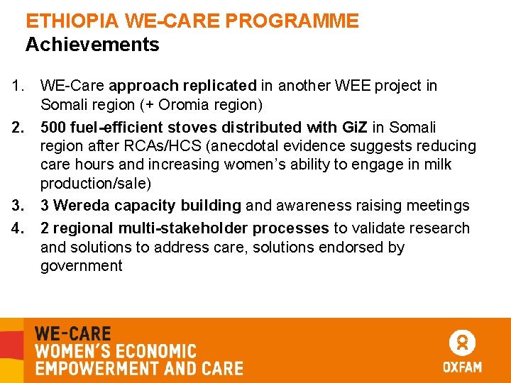 ETHIOPIA WE-CARE PROGRAMME Achievements 1. WE-Care approach replicated in another WEE project in Somali