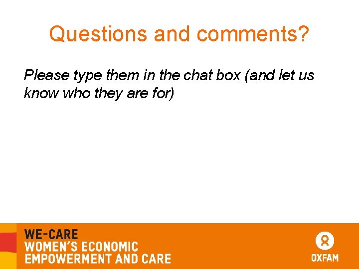 Questions and comments? Please type them in the chat box (and let us know