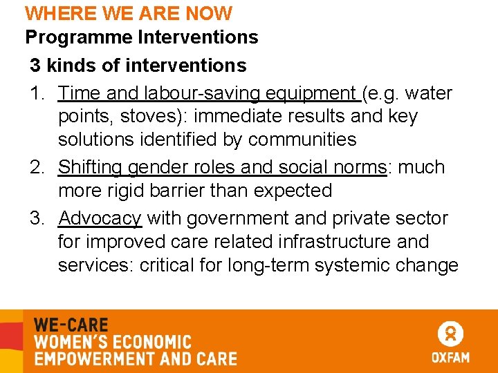 WHERE WE ARE NOW Programme Interventions 3 kinds of interventions 1. Time and labour-saving