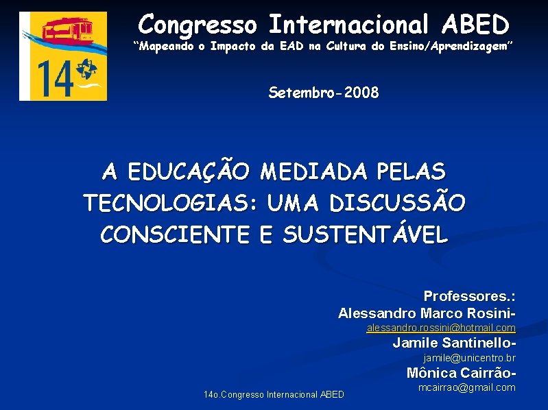 Congresso Internacional ABED “Mapeando o Impacto da EAD na Cultura do Ensino/Aprendizagem” Setembro-2008 A