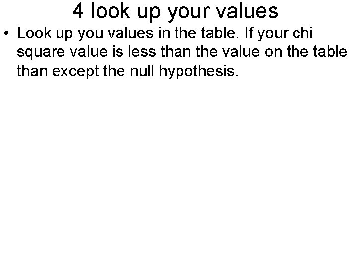 4 look up your values • Look up you values in the table. If
