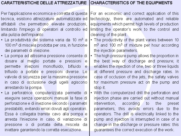 CARATTERISTICHE DELLE ATTREZZATURE CHARACTERISTICS OF THE EQUIPMENTS Per l'applicazione economica e corretta di questa