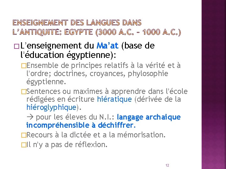 �L’enseignement du Ma’at (base de l’éducation égyptienne): �Ensemble de principes relatifs à la vérité