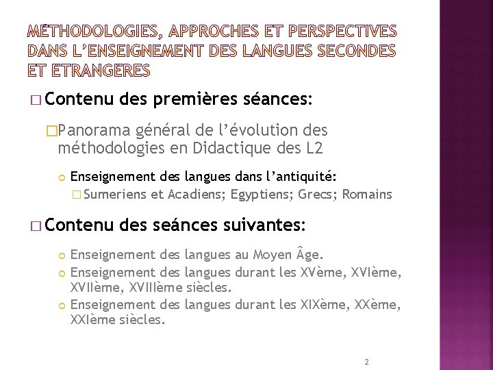 � Contenu des premières séances: �Panorama général de l’évolution des méthodologies en Didactique des