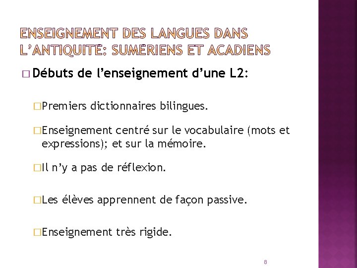 � Débuts de l’enseignement d’une L 2: �Premiers dictionnaires bilingues. �Enseignement centré sur le