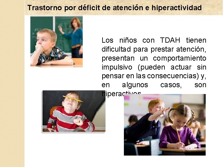 Trastorno por déficit de atención e hiperactividad Los niños con TDAH tienen dificultad para